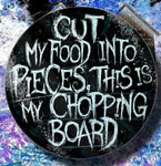Cut My Food Into Pieces Glass Chopping Board | Angel Clothing